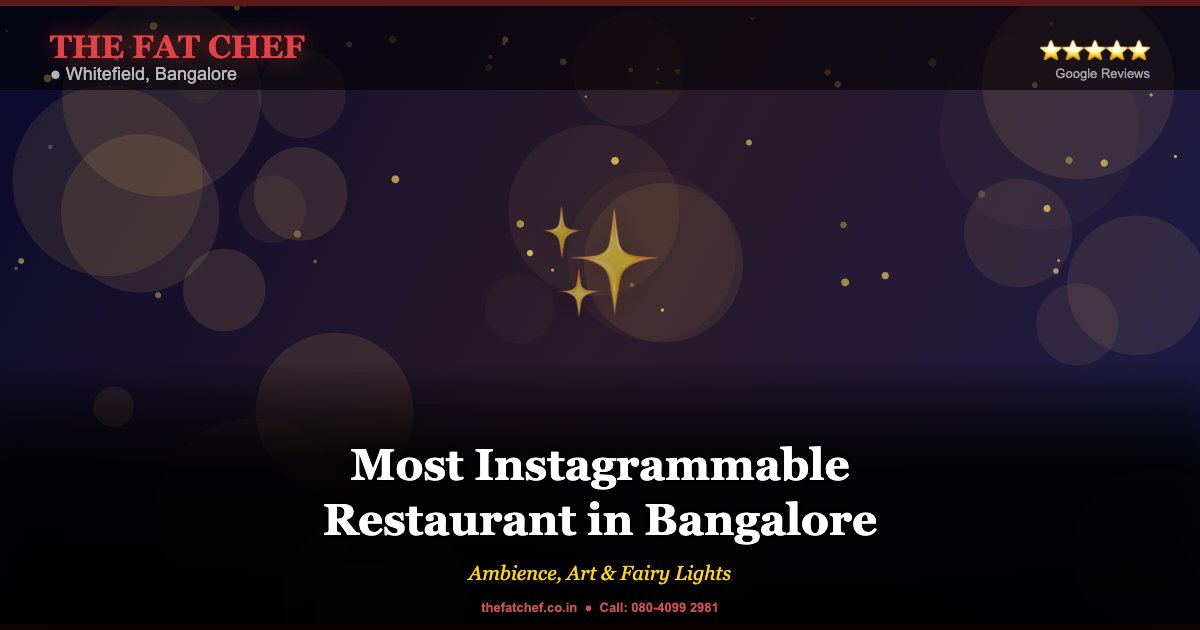 Inside The Fat Chef: How Ambience, Art & Atmosphere Create Bangalore's Most Instagrammable Restaurant - The Fat Chef Restaurant Whitefield Bangalore